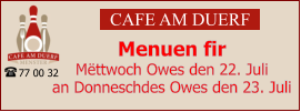CAFE AM DUERF Menuen fir  Mëttwoch Owes den 22. Juli  an Donneschdes Owes den 23. Juli 77 00 32