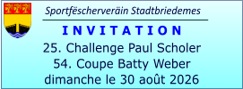 Sportfëscherveräin Stadtbriedemes I N V I T A T I O N 25. Challenge Paul Scholer 54. Coupe Batty Weber dimanche le 30 août 2026