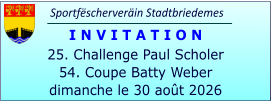 Sportfëscherveräin Stadtbriedemes I N V I T A T I O N 25. Challenge Paul Scholer 54. Coupe Batty Weber dimanche le 30 août 2026