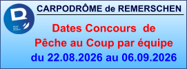 CARPODRÔME de REMERSCHEN     Dates Concours  de Pêche au Coup par équipe du 22.08.2026 au 06.09.2026