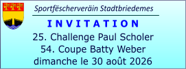 Sportfëscherveräin Stadtbriedemes I N V I T A T I O N 25. Challenge Paul Scholer 54. Coupe Batty Weber dimanche le 30 août 2026