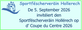 Sportfëscherveräin Hollerech  De 5. September 2026  invitéiert den  Sportfëscherveräin Hollërech op d’ Coupe du Centre 2026