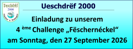 2000   Ueschdrëf 2000 Einladung zu unserem  4 ème Challenge „Fëschernéckel“ am Sonntag, den 27 September 2026