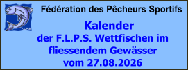 Fédération des Pêcheurs Sportifs     Kalender der F.L.P.S. Wettfischen im fliessendem Gewässer vom 27.08.2026