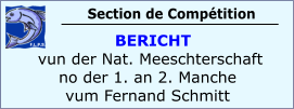 Section de Compétition    BERICHT  vun der Nat. Meeschterschaft no der 1. an 2. Manche vum Fernand Schmitt