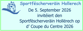 Sportfëscherveräin Hollerech  De 5. September 2026  invitéiert den  Sportfëscherveräin Hollërech op d’ Coupe du Centre 2026