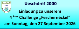 2000   Ueschdrëf 2000 Einladung zu unserem  4 ème Challenge „Fëschernéckel“ am Sonntag, den 27 September 2026