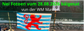 Nei Fotoen vum 28.08.2026 bäigesat vun der WM Masters