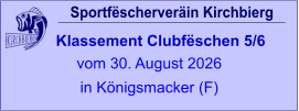 Sportfëscherveräin Kirchbierg Klassement Clubfëschen 5/6  vom 30. August 2026 in Königsmacker (F)