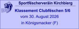 Sportfëscherveräin Kirchbierg Klassement Clubfëschen 5/6  vom 30. August 2026 in Königsmacker (F)