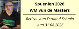 Spuenien 2026 WM vun de Masters  Bericht vum Fernand Schmitt vum 31.08.2026