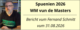 Spuenien 2026 WM vun de Masters  Bericht vum Fernand Schmitt vum 31.08.2026