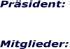 Präsident:    Mitglieder: