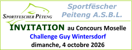 Sportfëscher  Peiteng A.S.B.L.  INVITATION au Concours Moselle Challenge Guy Wintersdorf dimanche, 4 octobre 2026