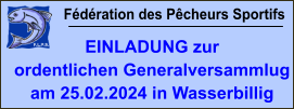 Fédération des Pêcheurs Sportifs EINLADUNG zur  ordentlichen Generalversammlug am 25.02.2024 in Wasserbillig