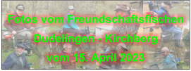 Fotos vom Freundschaftsfischen Dudelingen - Kirchberg vom 15. April 2023