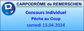 CARPODRÔME de REMERSCHEN Concours Individuel Pêche au Coup samedi 13.04.2024