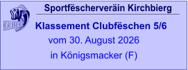 Sportfëscherveräin Kirchbierg Klassement Clubfëschen 5/6  vom 30. August 2026 in Königsmacker (F)
