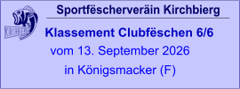 Sportfëscherveräin Kirchbierg Klassement Clubfëschen 6/6  vom 13. September 2026 in Königsmacker (F)