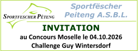 Sportfëscher  Peiteng A.S.B.L.  INVITATION au Concours Moselle le 04.10.2026 Challenge Guy Wintersdorf