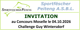 Sportfëscher  Peiteng A.S.B.L.  INVITATION au Concours Moselle le 04.10.2026 Challenge Guy Wintersdorf