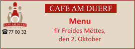 CAFE AM DUERF Menu  fir Freides Mëttes,  den 2. Oktober 77 00 32