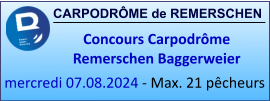 CARPODRÔME de REMERSCHEN Concours Carpodrôme Remerschen Baggerweier mercredi 07.08.2024 - Max. 21 pêcheurs