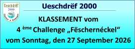 2000   Ueschdrëf 2000 KLASSEMENT vom 4 ème Challenge „Fëschernéckel“ vom Sonntag, den 27 September 2026