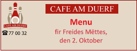 CAFE AM DUERF Menu  fir Freides Mëttes,  den 2. Oktober 77 00 32