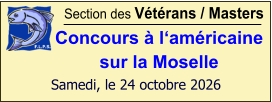 Section des Vétérans / Masters Concours à l‘américaine sur la Moselle  Samedi, le 24 octobre 2026