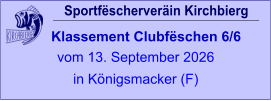 Sportfëscherveräin Kirchbierg Klassement Clubfëschen 6/6  vom 13. September 2026 in Königsmacker (F)