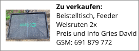 Zu verkaufen:  Beistelltisch, Feeder Welsruten 2x Preis und Info Gries David GSM: 691 879 772