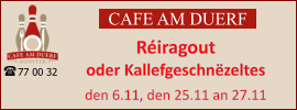 CAFE AM DUERF Réiragout oder Kallefgeschnëzeltes  den 6.11, den 25.11 an 27.11 77 00 32
