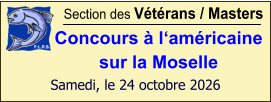 Section des Vétérans / Masters Concours à l‘américaine sur la Moselle  Samedi, le 24 octobre 2026