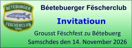 Béetebuerger Fëscherclub  Grousst Fëschfest zu Bétebuerg Samschdes den 14. November 2026 Invitatioun