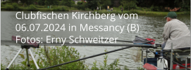 Clubfischen Kirchberg vom  06.07.2024 in Messancy (B) Fotos: Erny Schweitzer