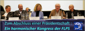 Zum Abschluss einer Präsidentschaft :  Ein harmonischer Kongress der FLPS