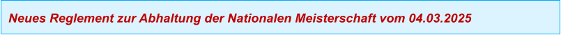 Neues Reglement zur Abhaltung der Nationalen Meisterschaft vom 04.03.2025