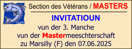 Section des Vétérans / MASTERS INVITATIOUN vun der 3. Manche vun der Mastermeeschterschaft zu Marsilly (F) den 07.06.2025