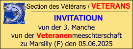 Section des Vétérans / VETERANS INVITATIOUN vun der 3. Manche vun der Veteranenmeeschterschaft zu Marsilly (F) den 05.06.2025