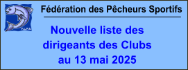 Fédération des Pêcheurs Sportifs Nouvelle liste des  dirigeants des Clubs au 13 mai 2025