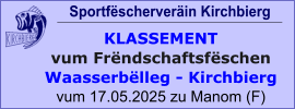 Sportfëscherveräin Kirchbierg  KLASSEMENT vum Frëndschaftsfëschen Waasserbëlleg - Kirchbierg vum 17.05.2025 zu Manom (F)