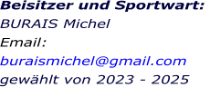 Beisitzer und Sportwart:  BURAIS Michel Email: buraismichel@gmail.com gewählt von 2023 - 2025
